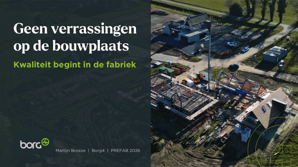 Bouwplaats van bovenaf – Geen verrassingen op de bouwplaats, kwaliteit begint in de fabriek